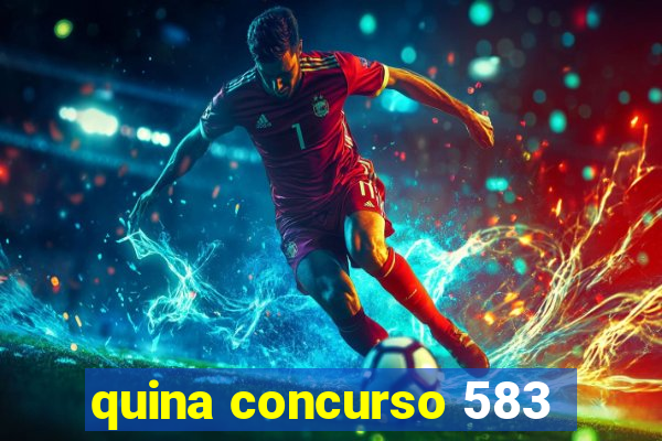 quina concurso 583